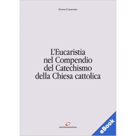 L'EUCARISTIA NEL COMPENDIO DEL CATECHISMO DELLA CHIESA CATTOLICA