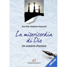 LA MISERICORDIA DI DIO, UN OCEANO D'AMORE (eBook)