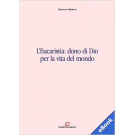 L'EUCARISTIA: DONO DI DIO PER LA VITA DEL MONDO