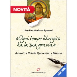 «OGNI TEMPO LITURGICO HA LA SUA GRAZIA» (eBook)