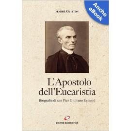 L'APOSTOLO DELL'EUCARISTIA
