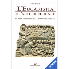 L'EUCARISTIA E L'ARTE DI EDUCARE (eBook)