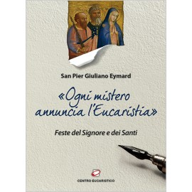 «OGNI MISTERO ANNUNCIA L'EUCARISTIA»