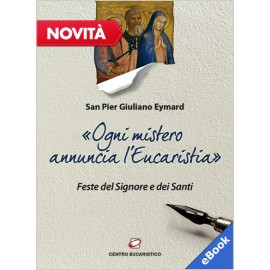 «OGNI MISTERO ANNUNCIA L'EUCARISTIA» (eBook)